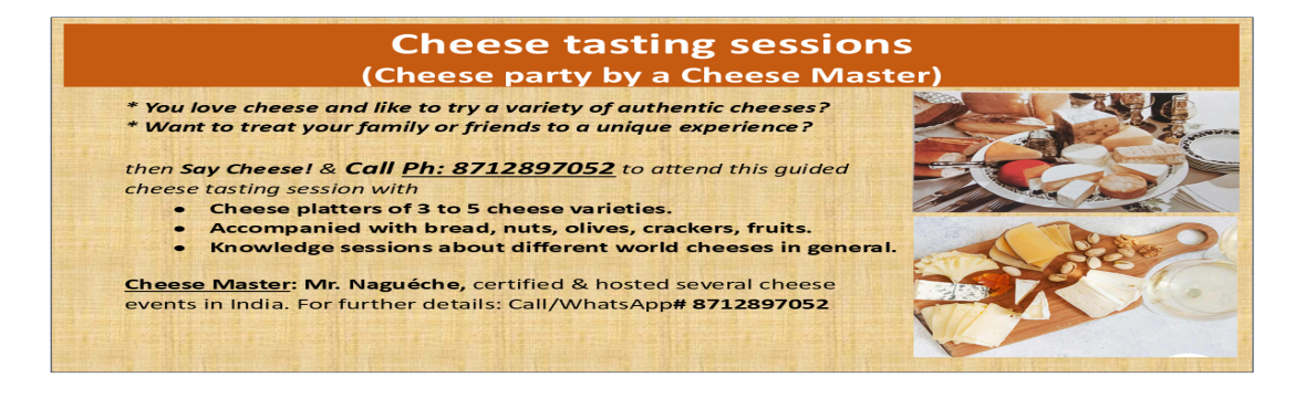 Book Online Tickets for Cheese Tasting Event, Kondapur. Cheese Tasting session by the Cheese Master.
Get to taste 3 to 5 varieties of cheese accompanied with breads, nuts, olives and fruits
Learn and Get to know more about the different varieties of cheese. 
