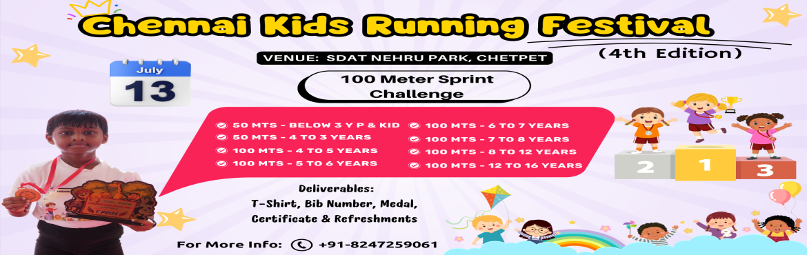 Book Online Tickets for Chennai Kids Running Festival 2025 - 4th, Chennai. 
Chennai Kids Running Festival 2025 – 4th Edition
Date: July 13, 2025
Time: From 7:00 AM
Venue: Nehru Park, Sports Development Authority of Tamilnadu, Chetpet.

Get Ready for Chennai\'s Ultimate 100 Meters Sprint Challenge at the Chennai Kids Run