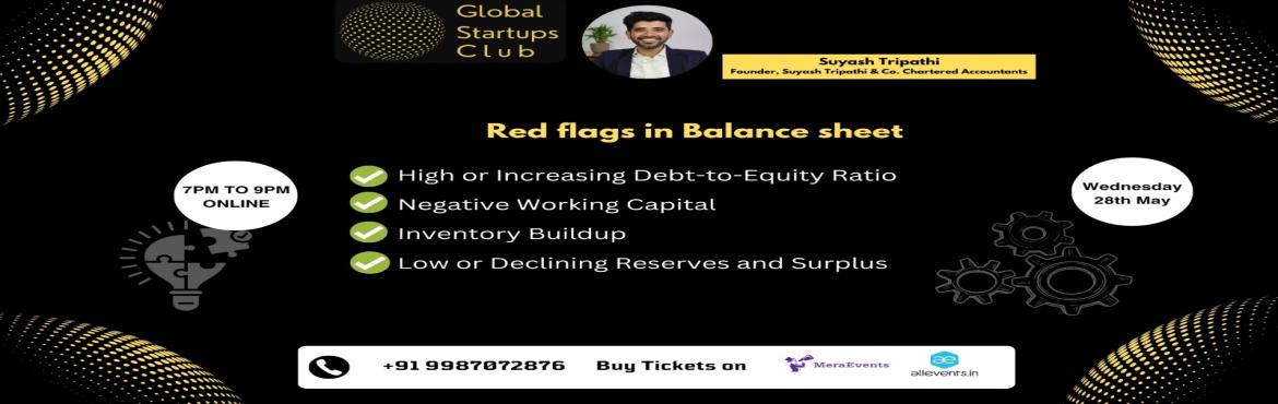 Book Online Tickets for Red Flags in a Balance Sheet, Mumbai. 
Welcome to the Global Startups Club Masterclass on Red Flags in a Balance Sheet by Suyash Tripathi – Founder Suyash Tripathi & Co. Chartered Accountants on 28th May 2025 from 7:00 PM - 9:00 PM.

What You’ll Gain from This Masterclass:

* Hig