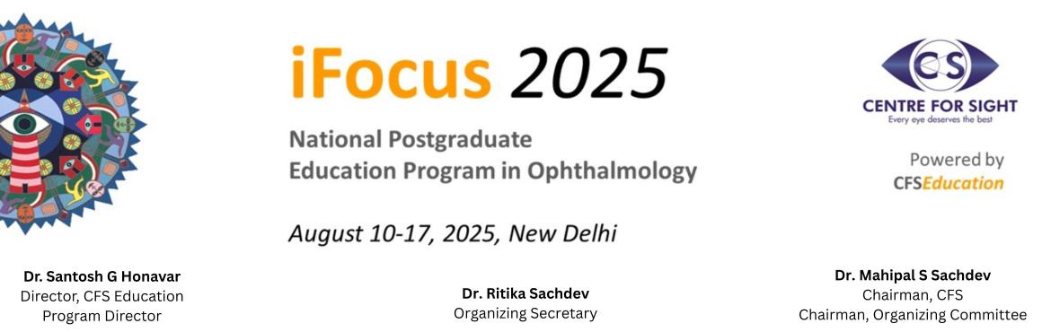 Book Online Tickets for iFocus 2025 - National Postgraduate Educ, New Delhi. 


Batch 1 is sold-out. 
ADVANCE REGISTRATION for Batch 2 (Didactics from Aug 11-16, Hands-on Aug 17) is open with a registration fee of Rs 6000 + GST until sold out.
About iFocus
iFocus is an educational initiative by the Centre for Sightand CFS Edu