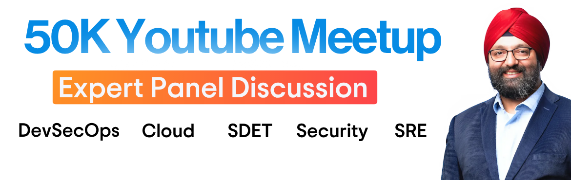 Book Online Tickets for Savinders 50K You Tube Meet up, Pune. Special Panel Discussion with experts in DevSecOps, SRE, Cloud, Security, SDET and more.
I\'ve got some of the top folks this side of the Universe - to answer any questions you might have.
It will be the best way to spend that Sat - I can promise yo