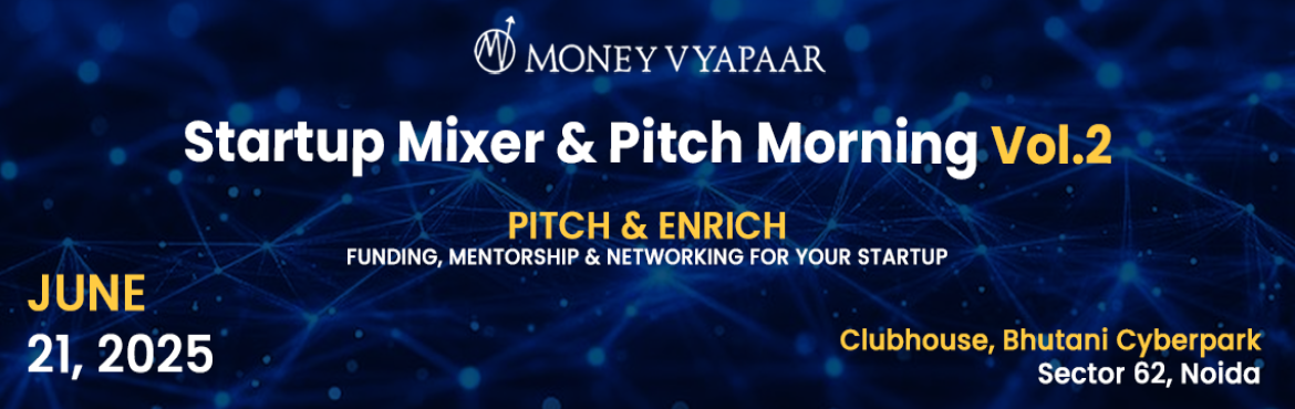 Book Online Tickets for MoneyVyapaar Startup Mixer And  Pitch Mo, Noida. Back by popular demand – MoneyVyapaar Startup Mixer & Pitch Morning: Volume 2!
Get ready to dive even deeper into the beating heart of India’s entrepreneurial ecosystem. Volume 2 brings together an even more dynamic mix of trailblazing invest