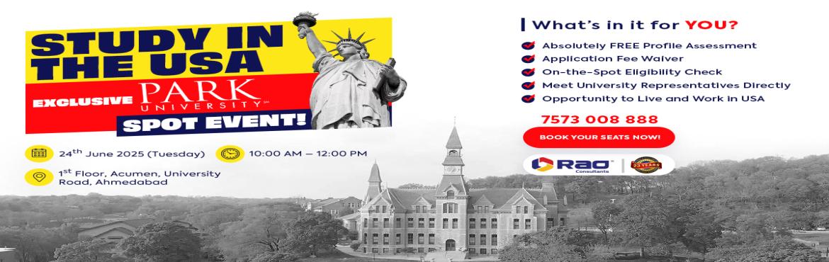 Book Online Tickets for Exclusive Park University Spot Assessmen, Ahmedabad. 
🎓 Dreaming of Studying in the USA?
Meet the Park University Representative directly at our Spot Assessment Event! 🇺🇸

📅 Date: 24th June 2025
🕙 Time: 10:00 AM – 12:00 PM
📍 Venue: Rao Consultants 1st Floor Acumen University R