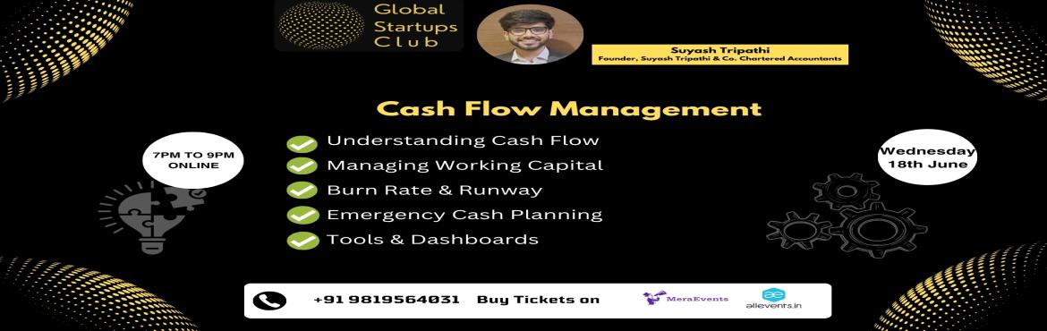 Book Online Tickets for Cash Flow Management 2025, . 
Welcome to the Global Startups Club Masterclass on Cash Flow Management by Suyash Tripathi – Founder Suyash Tripathi & Co. Chartered Accountants on 18th June 2025 from 7:00 PM - 9:00 PM.

What You’ll Gain from This Masterclass:

* Understand