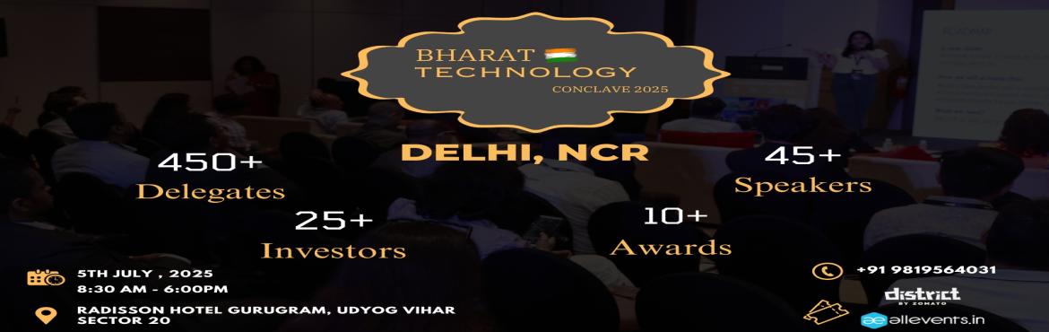 Book Online Tickets for Bharat Technology Conclave 2025 Delhi, N, Gurugram. 
This Conclave in 2025 is a Founders & Entrepreneurs meet that gives you access to a smart confident & expert Investors VCs and Consultants & other founders.
The event aims to address ecosystem requirements of Entrepreneurs like Funding B