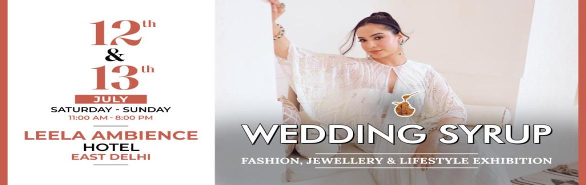 Book Online Tickets for Wedding Syrup Fashion, Jewellery and Lif, Delhi .  Join us on July 12th & 13th, 2025, at the Leela Ambience Hotel in East Delhi, from 11 AM to 8 PM, for an exclusive glimpse into the latest trends in fashion, jewellery, and lifestyle. Wedding Syrup, the leading wedding exhibition organizer in I