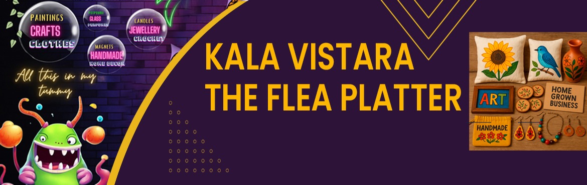 Book Online Tickets for Kala Vistara  The Flea Platter, HYDERABAD.  If your into art , handpainted items, handmade items, a homegrown business, upcycled home decor, fabric painted stuff, handmade jewellery, , you should reach out to us.We at Kala Vistara are giving ways to artists who seek opportunities and exposur