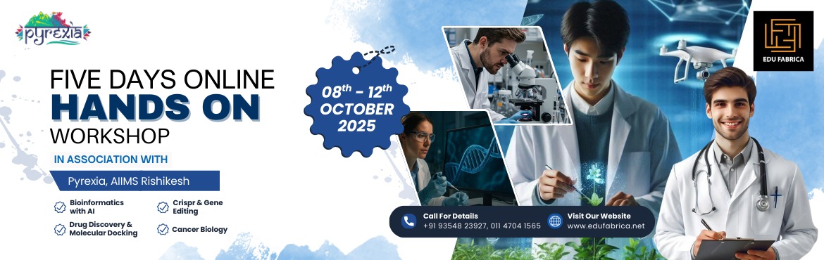 Book Online Tickets for Edufabrica 5-Day Online Workshop Program, New Delhi. 
Edufabrica 5-Day Online Hands-on Workshop Program in association with Pyrexia,AIIMS Rishikesh

📅 Dates: 08th– 12th Oct 2025💰 Fees: ₹1500/- per course

Available Courses (Choose One or More):


Molecular Biology & Biochemistry Technique