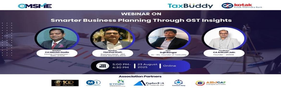 Book Online Tickets for Smarter Business Planning through GST In, . 
Turn GST Data into Business Growth  Learn from the Experts 
eMSME, in collaboration with Kotak Mahindra Bank and Taxbuddy, invites you to an exclusive webinar on Smarter Business Planning Through GST Insights

23 August 2025 | 5:00 PM – 6:30 PM