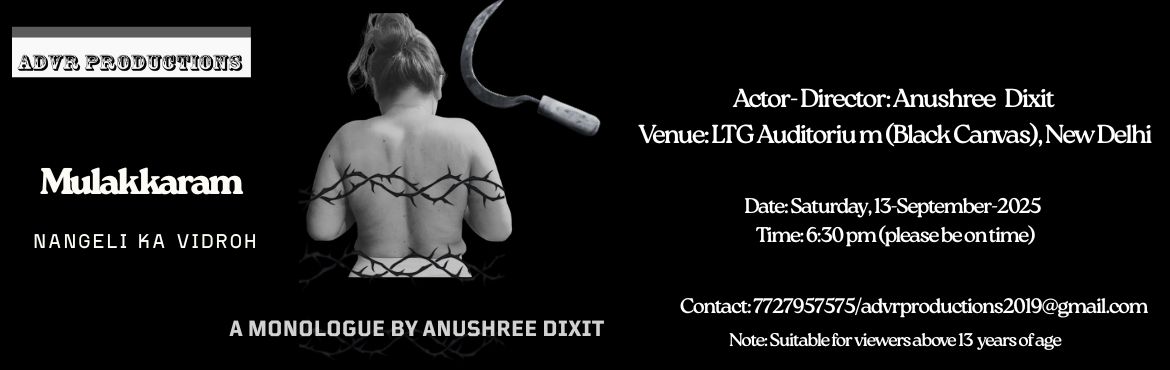 Book Online Tickets for Monologue - Mulakkaram - Nangeli Ka Vidr, New Delhi. Based on folklore, this play ia an adapted version of the story of a forgotten Woman Crusader-Nangeli. Story runs in early Nineteenth Century in the rural areas of Kerela. Adpated, Directed & Acted by  the vibrant Actor, Director & Producer 