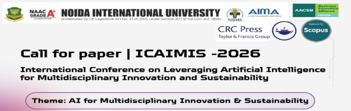 Book Online Tickets for International Conference on Leveraging A, Greater No. 


Call for paper | ICAIMIS -2026 | Noida InternationalUniversity
SBM takes pride to invite you to participate in AI-BusinessFusion: An International Conference on Leveraging Artificial Intelligence forMultidisciplinary Innovation and Sustainability 