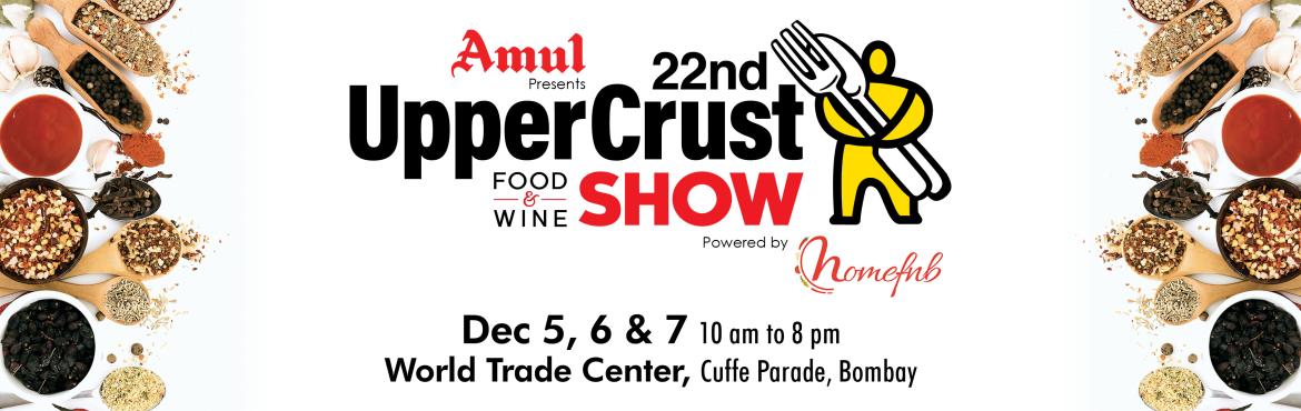 Book Online Tickets for UpperCrust Food Show, Mumbai. 
Brought to you by UpperCrust India and led by the renowned Farzana Contractor the UpperCrust Food Show is a delectable extravaganza for food and wine enthusiasts in Mumbai.
Immerse yourself in a culinary wonderland with 100 plus food & wine stal