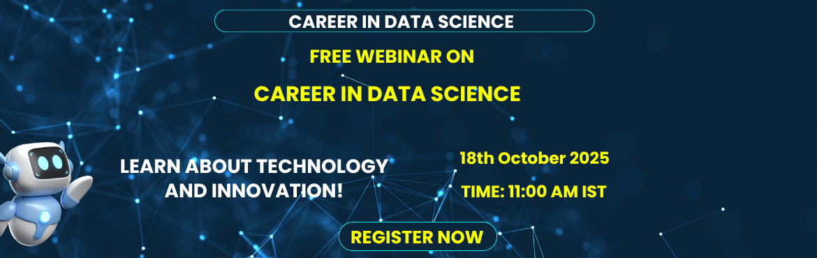 Book Online Tickets for Free Webinar: Fast-Track Your Career in , . 
📅 Date: 18th October 2025⏰ Time: 11:00 AM IST🌐 Mode: Online (Live Session)
🔍 About the Webinar
Want to unlock the power of data? Join our free live webinar on Data Science and gain a strong foundation in one of the most in-demand career f