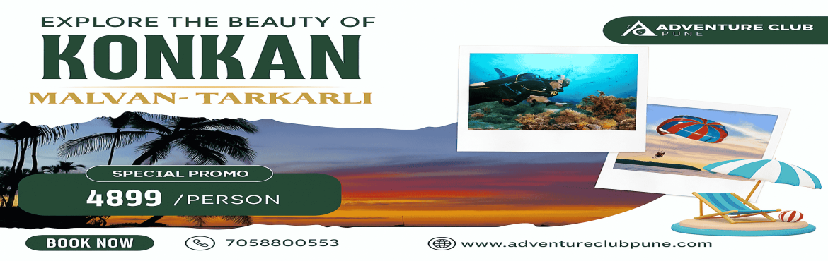 Book Online Tickets for Malvan Tarkarli Tour From Pune | Scuba D, Malvan. 
Konkan – Malvan Tarkarli Tour Itinerary
Organized by Adventure Club PuneDepartures: Every Friday Night from Pune & Mumbai

Tour Pricing


Pune to Pune (without Water Sports): ₹4,799 /person


Pune to Pune (with Water Sports): ₹5,999 /perso