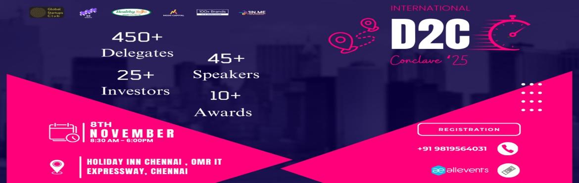 Book Online Tickets for International D2C Conclave Chennai 2025, Chennai. 
International D2C Conclave\'25

The International D2C Conclave 2025 in is Co-Organized with Global Startup Summit ’25 it is an high ticket B2B event with 400+ pax including - Startups VCs Founders Consultants and Enthusiasts.

The International D2