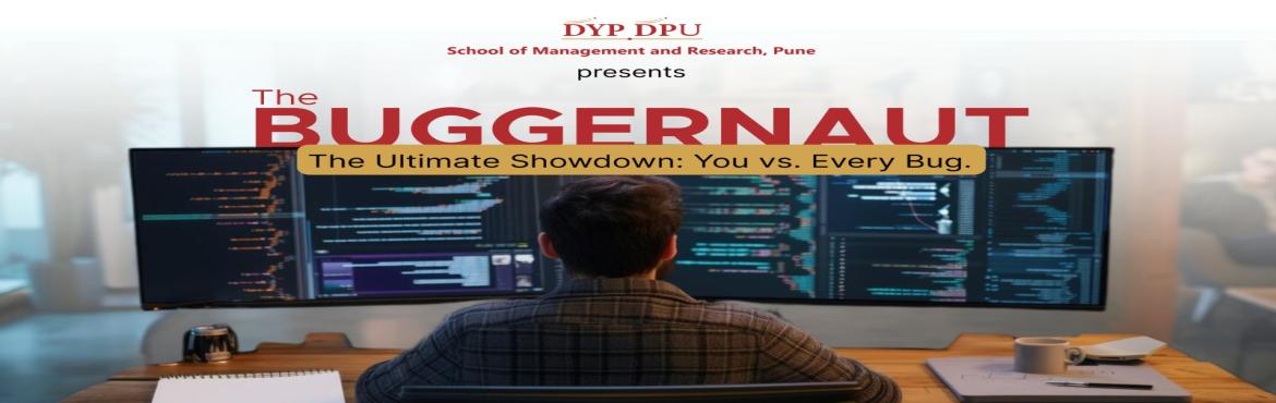 Book Online Tickets for The Buggernaut 2025, Pune. Buggernaut 2025 – The Ultimate Showdown: You vs. Every BugGet ready for a high-voltage coding challenge! Hosted by DPGU\'s School of Management and Research, Buggernaut is a pan-India debugging contest where students turn real-world code errors int