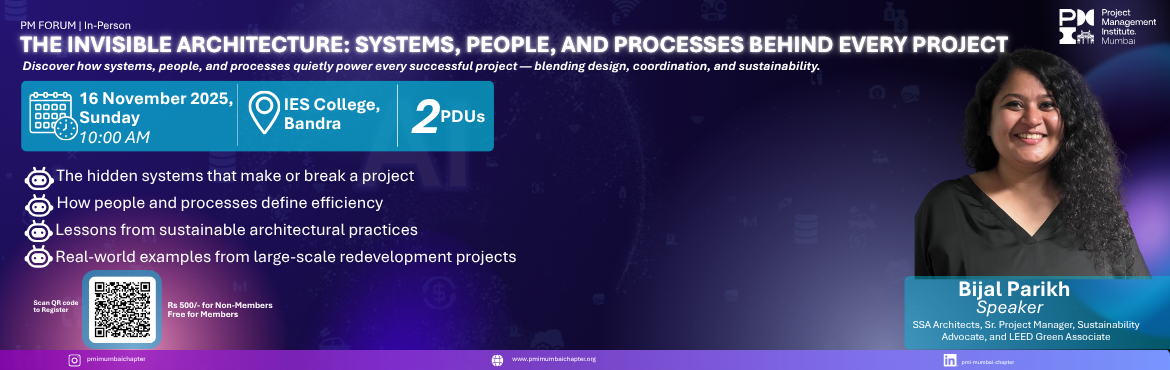 Book Online Tickets for PMI Mumbai Chapter PM Forum Meet at IES , Mumbai. The strongest structures are built on what you don’t see.
Join us for an insightful Face-to-Face PM Forum Meet - “The Invisible Architecture: Systems, People, and Processes Behind Every Project.”
Discover how the unseen frameworks — people, s
