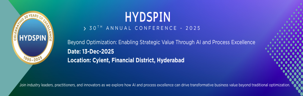 Book Online Tickets for HYDSPIN - 30TH ANNUAL CONFERENCE, Hyderabad. 
Hyderabad Software Process Improvement Network (HYDSPIN) invites you to register for its 30th Annual Conference, hosted at Cyient, Financial District, Hyderabad.
This year’s theme is:“Beyond Optimization: Enabling Strategic Value Through AI and 