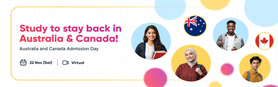 Book Online Tickets for Australia and Canada Admissions Day, . 
Dreaming of a future where your studies open doors to long-term success? Australia and Canada are now offering you more than just degrees.
They\'re offering a future that grows with you! Join the event to explore post-study work visas, part-time wor