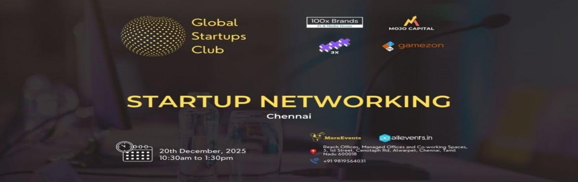 Book Online Tickets for GLOBAL STARTUPS CLUB l STARTUP NETWORKIN, Chennai. 
GLOBAL STARTUPS CLUB l STARTUP NETWORKING Chennai 2025
GLOBAL STARTUPS CLUB l STARTUP NETWORKING

Innovate. Network. Execute.
WHAT YOU GAIN FROM THE MEET?
Networking accesses
Business Speed Dating
30 sec Elevator Pitch for Startups
Refreshments

Int