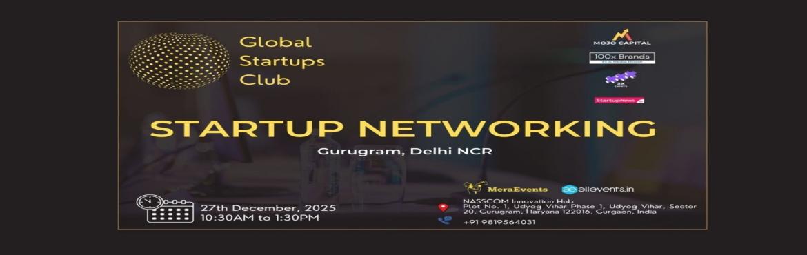 Book Online Tickets for GLOBAL STARTUPS CLUB l STARTUP NETWORKIN, Gurugram. 
GLOBAL STARTUPS CLUB l STARTUP NETWORKING Gurugram 2025
 
Innovate. Network. Execute.
 
WHAT YOU GAIN FROM THE MEET?
 
Networking accesses
Business Speed Dating
30 sec Elevator Pitch for Startups
 
Introducing Global Startups Club - a networking