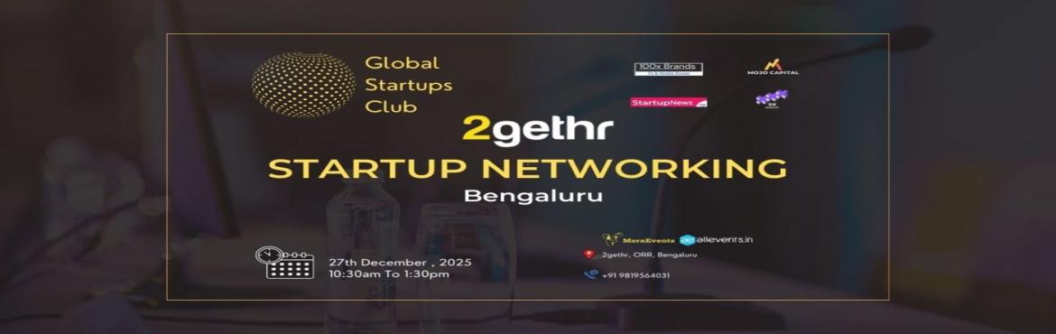 Book Online Tickets for GLOBAL STARTUPS CLUB l STARTUP NETWORKIN, Bengaluru. 
GLOBAL STARTUPS CLUB l STARTUP NETWORKING Bengaluru 2025
Innovate. Network. Execute.
 
WHAT YOU GAIN FROM THE MEET?
 
Networking accesses
Business Speed Dating
30 sec Elevator Pitch for Startups
 
Introducing Global Startups Club - a networking h