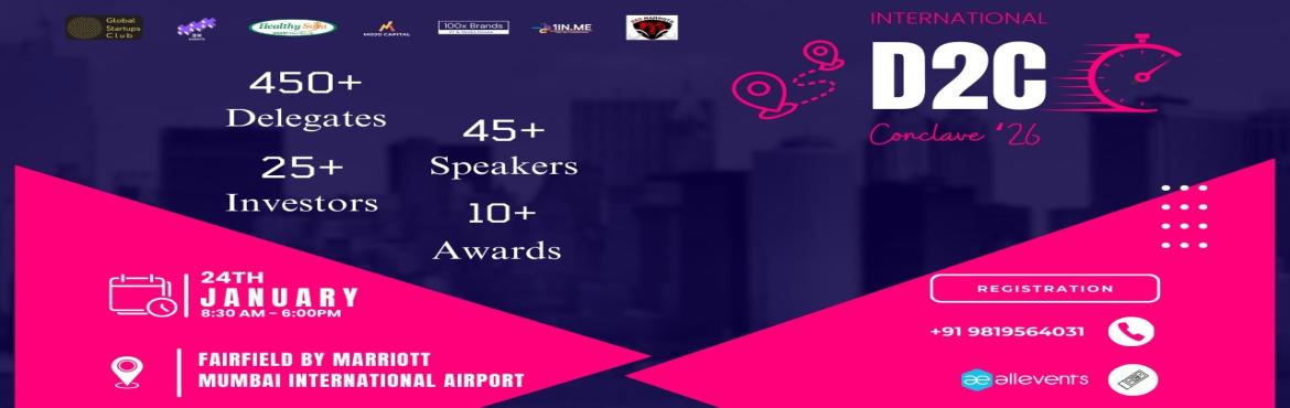 Book Online Tickets for International D2C Conclave Mumbai 2026, Mumbai. 
The International D2C Conclave 2026 in is Co-Organized with Global Startup Summit ’26 it is an high ticket B2B event with 450+ pax including - Startups VCs Founders Consultants and Enthusiasts.

The International D2C Conclave 2026  invites you to