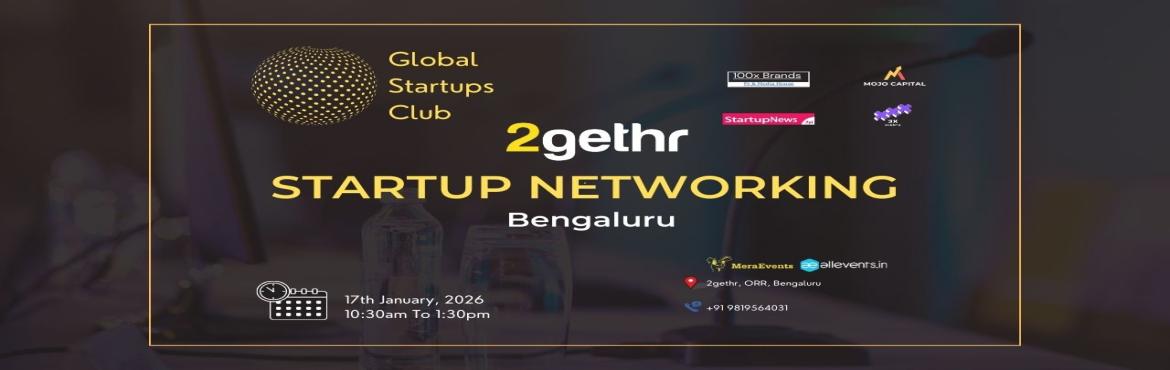 Book Online Tickets for GLOBAL STARTUPS CLUB l STARTUP NETWORKIN, Bengaluru. 
GLOBAL STARTUPS CLUB l STARTUP NETWORKING Bengaluru 2026
Innovate. Network. Execute.
 
WHAT YOU GAIN FROM THE MEET?
 
Networking accesses
Business Speed Dating
30 sec Elevator Pitch for Startups
 
Introducing Global Startups Club - a networking h