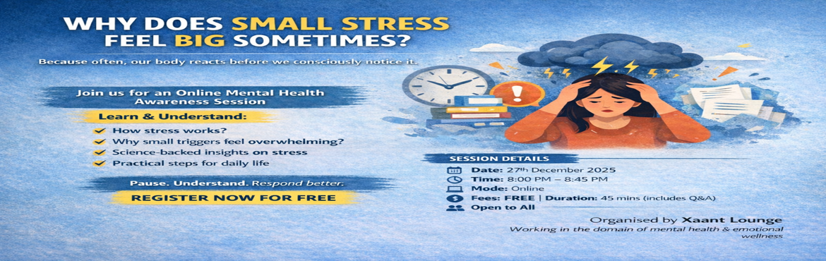 Book Online Tickets for Why does small stress feel big sometimes, . 
Ever felt overwhelmed by things that seem “small”? Often, our body reacts before we even realise it.Join us for a FREE online mental health awareness session to understand stress and learn simple ways to respond better in daily life.You’ll lea