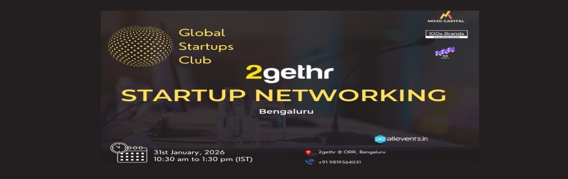 Book Online Tickets for GLOBAL STARTUPS CLUB l STARTUP NETWORKIN, Bengaluru. 
GLOBAL STARTUPS CLUB l STARTUP NETWORKING Bengaluru 2026

GLOBAL STARTUPS CLUB l STARTUP NETWORKING Bengaluru 2026
GLOBAL STARTUPS CLUB l STARTUP NETWORKING Bengaluru 2026
Innovate. Network. Execute.
 
WHAT YOU GAIN FROM THE MEET?
 
Networking acc