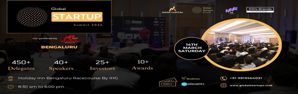 Book Online Tickets for Global Startup Summit 2026 | Bengaluru, Bengaluru. 
Global Startup Summit 2026 | Bengaluru

The goal of the Global Startup Summit 2026 | Bengaluru
   https://www.globalstartups.club/ is to bring the startup community together.

It serves as a platform to support the Indian startup ecosystem and 
