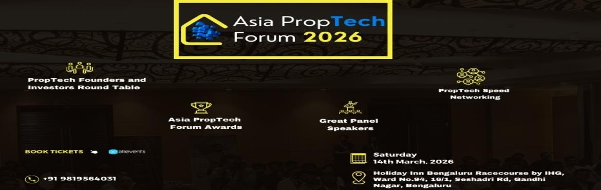 Book Online Tickets for Asia PropTech Forum Banglore 2026, Bengaluru. Media Partners include - Startup Story Startupnews.fyi Hello Mumbai The HashTag Show
*Global Startup Summit Bengaluru -* Timing: 8.30 am to 6.00 pm *Venue:* Hotel Holiday Inn Bengaluru Racecourse By IHG*Date:* 14th March 2026
Asia PropTech Forum Age