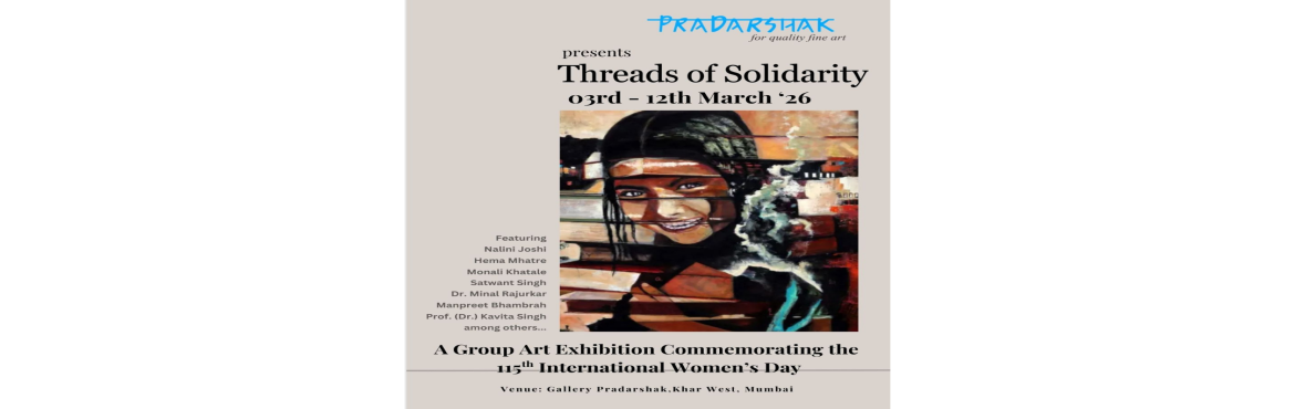 Book Online Tickets for Threads of Solidarity: A Collective Voic, Mumbai. 
Threads of Solidarity is a curated group art exhibition presented on the occasion of International Women’s Day, bringing together diverse artistic voices to celebrate the many layers of womanhood.
The exhibition explores themes of strength, resili