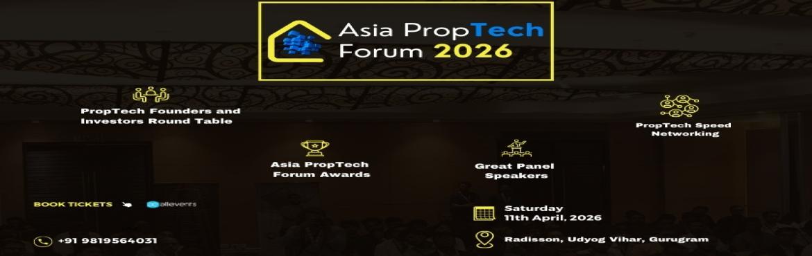 Book Online Tickets for Asia PropTech Forum Gurugram 2026, Gurugram. 
Asia PropTech Forum Gurugram 2026

Media Partners include - Startup Story Startupnews.fyi Hello Mumbai The HashTag Show

*Global Startup Summit Bengaluru -* Timing: 8.30 am to 6.00 pm 
*Venue:* Hotel Holiday Inn Bengaluru Racecourse By IHG
*Date:* 