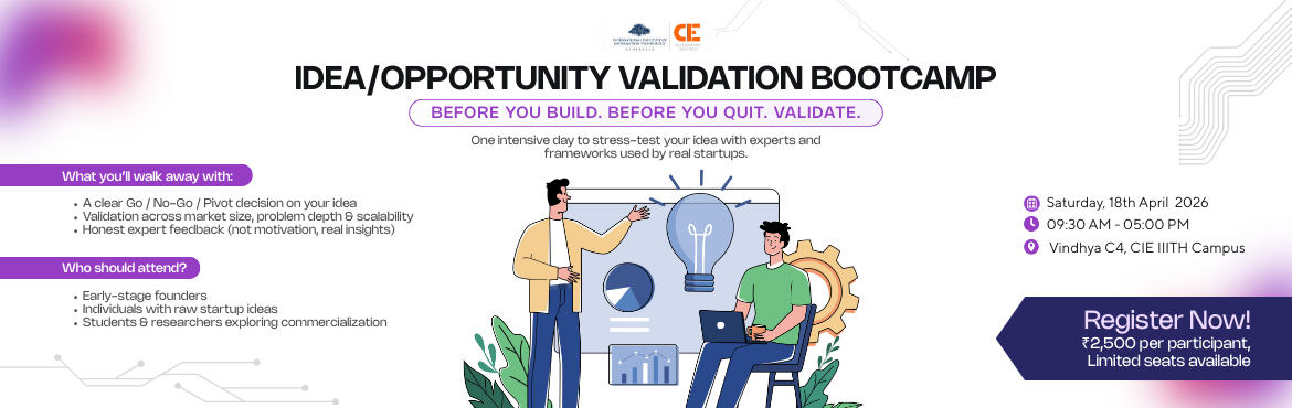 Book Online Tickets for IDEA VALIDATION BOOTCAMP @ CIE IIIT-H co, Hyderabad. 
The Idea Validation Bootcamps, hosted by the Centre for Innovation and Entrepreneurship (CIE) at the International Institute of Information Technology, Hyderabad (IIITH), offer a dynamic platform for aspiring entrepreneurs and innovators to transfor