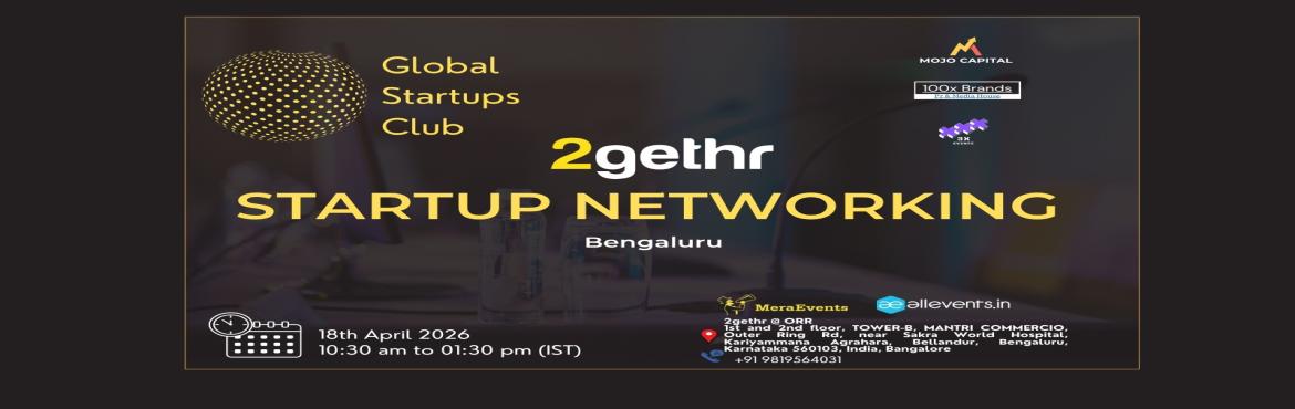 Book Online Tickets for GLOBAL STARTUPS CLUB l STARTUP NETWORKIN, Bengaluru. 
GLOBAL STARTUPS CLUB l STARTUP NETWORKING Bengaluru 2026
GLOBAL STARTUPS CLUB l STARTUP NETWORKING Bengaluru 2026
GLOBAL STARTUPS CLUB l STARTUP NETWORKING Bengaluru 2026
GLOBAL STARTUPS CLUB l STARTUP NETWORKING Bengaluru 2026
Innovate. Network. Ex