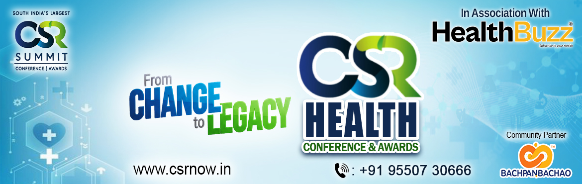 Book Online Tickets for Health CSR SUMMIT- By South India s larg, Hyderabad.  South India\'s largest csr summit is organizing the Health csr summit in association with Health Buzz 