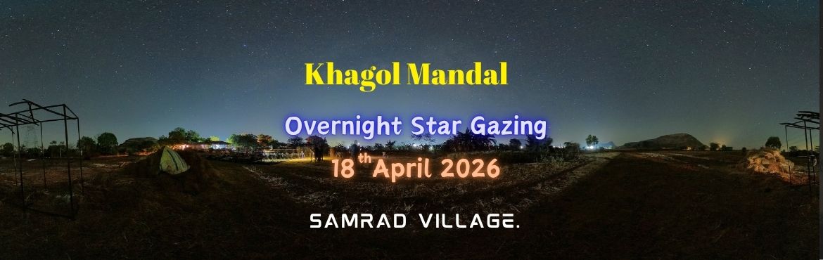 Book Online Tickets for Khagol Mandal 18 April 2026 Overnight Sk, Samrad. 
Khagol Mandal is glad to announce Overnight Sky Show on 18th April 2026 at Samrad Village, Bhandardara.

The site has superb sky condition and the chances of visibility of Milky Way are very high. April is considered the best month to observe the Mi