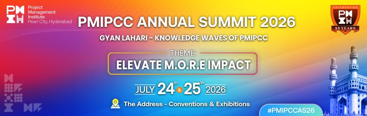 Book Online Tickets for PMIPCC Annual Summit, Hyderabad. 
PMIPCC Annual Summit 2026
Elevate M.O.R.E. Impact

PMIPCC Annual Summit 2026
Celebrating 25 Years of Impact | Elevating the Future of Project Leadership
PMI Pearl City Chapter (PMIPCC), Hyderabad proudly presents the PMIPCC Annual Summit 2026—our 