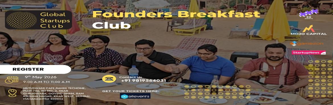 Book Online Tickets for Mumbai Founders Breakfast Club 2026, Mumbai. 
Mumbai Founders Breakfast Club 2026
Mumbai Founders Breakfast Club 2026

Join the Founders Breakfast Club for a morning of networking and inspiration. Connect with like-minded entrepreneurs over breakfast and discuss strategies for success in a supp