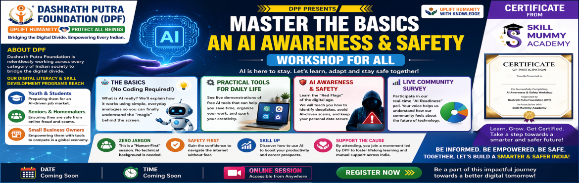 Book Online Tickets for Master the Basics - An AI Awareness and , .  Master the Basics - An AI Awareness & Safety Workshop for All

In an era where technology moves faster than ever, staying informed is the best way to stay empowered. At the Dashrath Putra Foundation (DPF), our mission has always been to Uplif