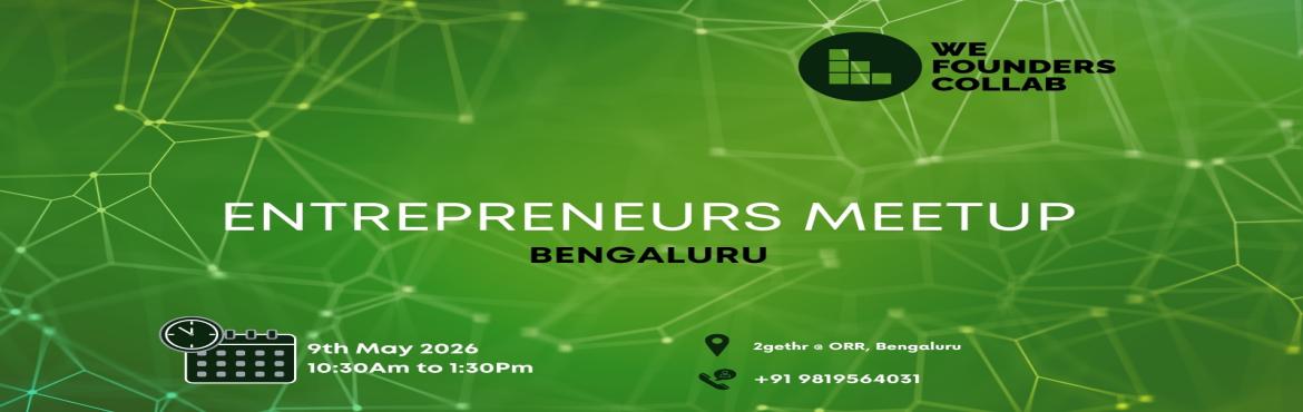 Book Online Tickets for Entrepreneurs Meetup by We Founders Coll, Bengaluru. 
Entrepreneurs Meetup by We Founders Collab Bengaluru 2026

Entrepreneurs Meetup by We Founders Collab Bengaluru 2026
Entrepreneurs Meetup by We Founders Collab Bengaluru 2026

Event Description Entrepreneurs Meetup powered by We Founders Collab is a