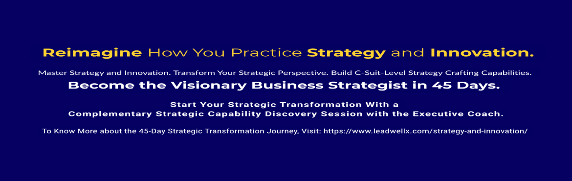 Book Online Tickets for Master Strategy and Innovation - Become , Gurugram. 
Reimagine How You Practice Strategy and Innovation.

Master Strategy and Innovation. Transform your Strategic Perspective. Build C-Suite-Level Strategy Crafting Capabilities. Become the Visionary Business Strategist in 45 Days.

After this program,