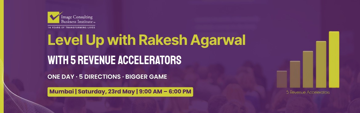 Book Online Tickets for Level Up With 5 Revenue Accelerators, Mumbai. 


Join Rakesh Agarwal for a full-dayconference built for image consultants and soft skills trainers who are readyto play a bigger game.
This one-day conference will cover:

How to make yourself more visible and discoverable to the right clients
How