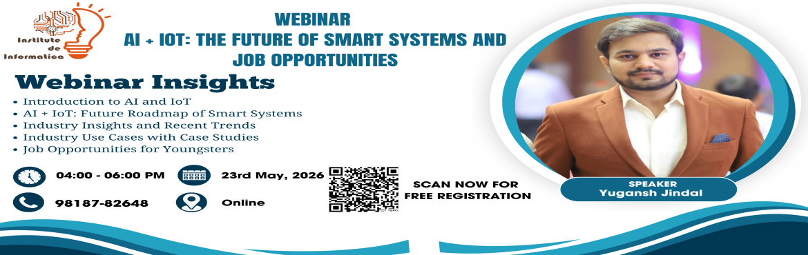 Book Online Tickets for Webinar, . 


AI + IoT: The Future of Smart Systems & Job Opportunities
Empowering the Next Generation for the Era of IntelligentTechnologies
Artificial Intelligence (AI) and the Internet of Things (IoT) aretransforming industries worldwide and creating new