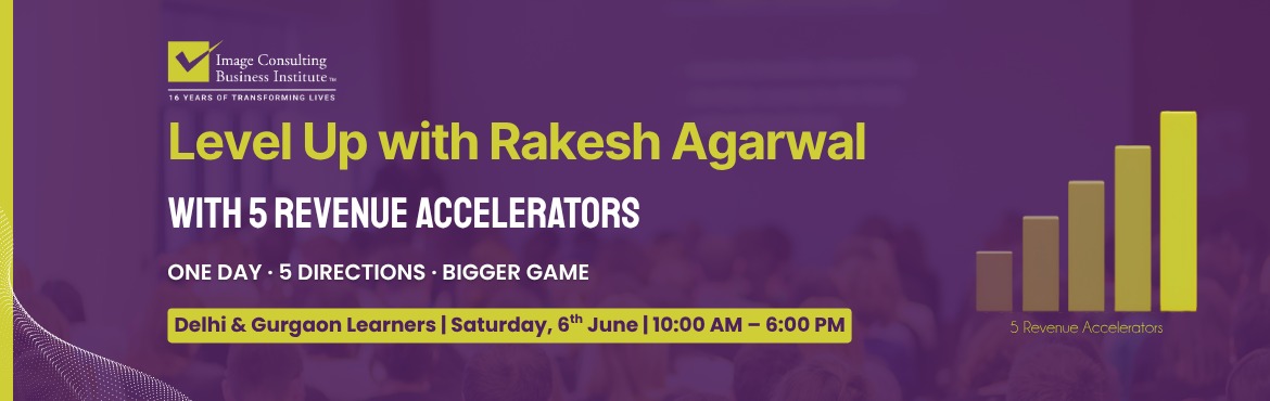 Book Online Tickets for Level Up With 5 Revenue Accelerators, New Delhi. 


Join Rakesh Agarwal for a full-dayconference built for image consultants and soft skills trainers who are readyto play a bigger game.
This one-day conference will cover:

How to make yourself more visible and discoverable to the right clients
How
