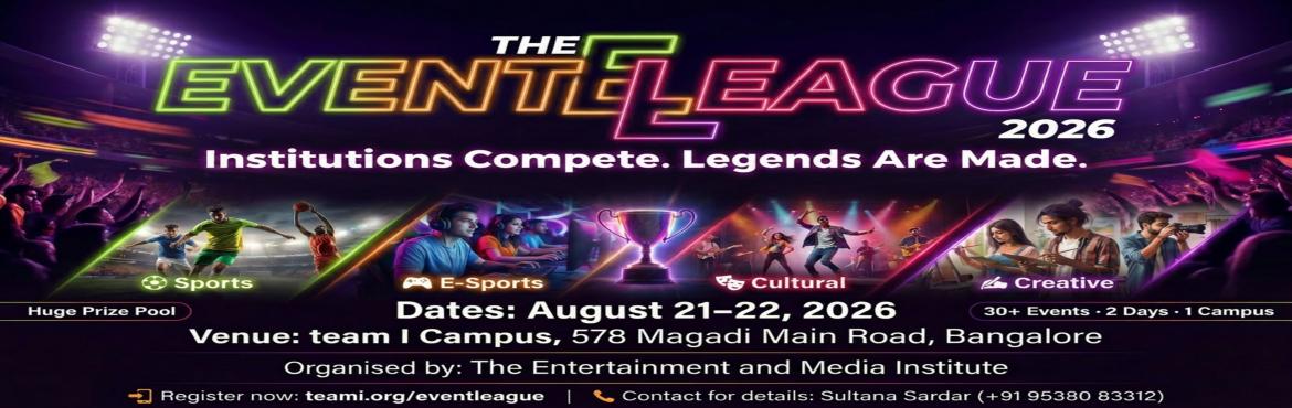 Book Online Tickets for  THE EVENT LEAGUE, Bengaluru. 

The Event League is a flagship annual event designed to bring together institutions in a dynamic celebration of talent, competition, and creativity.
Spread across two days, the event features a diverse mix of sports, e-sports, cultural performances