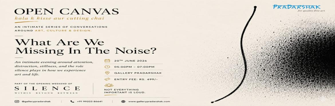 Book Online Tickets for Open Canvas: What Are We Missing in the , Mumbai.  In a world of constant notifications, opinions and endless scrolling, what happens to our ability to truly pay attention?Join us for an intimate evening of conversation around attention, distraction, stillness and the role silence plays in how we e