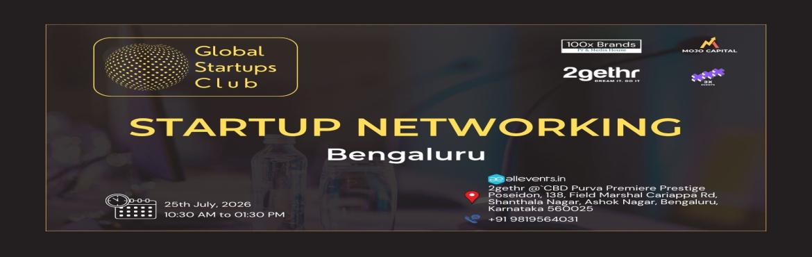 GLOBAL STARTUPS CLUB l NETWORKING BENGALURU 2026