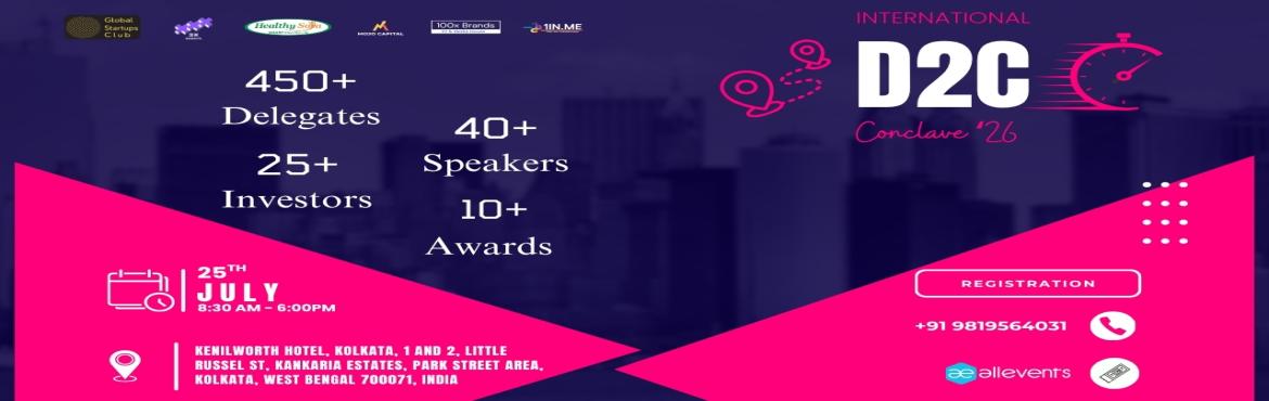 Book Online Tickets for International D2C Conclave 26 Kolkata, Kolkata. 
International D2C Conclave\'26 | Kolkata

The International D2C Conclave 2026 in is Co-Organized with Global Startup Summit ’26 it is an high ticket B2B event with 450+ pax including - Startups VCs Founders Consultants and Enthusiasts.

The Intern